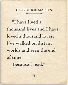 I’ve Lived A Thousand Lives Quote, George R Martin Quotes, A Man Who Reads Lives A Thousand Lives, Ive Lived A Thousand Lives Quote, I Have Loved A Thousand Lives Tattoo, Read A Thousand Books And Your Words, Buying Books Quotes, Random Book Quotes, I Lived A Thousand Lives Tattoo