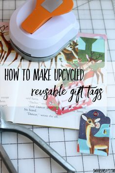 a pair of scissors sitting on top of an open book with the title how to make upcycling reusable gift tags