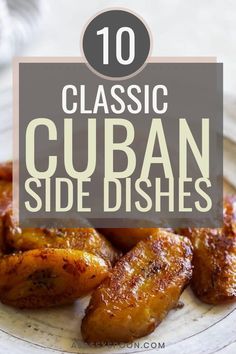 A plate of sweet plantains with the words "10 classic cuban side dishes" in the foreground Cuban Side Dishes, Cuban Salad, Cuban Sides, Cuban Appetizers, Pollo Tropical, Cuban Pork, Recipes By Ingredients, Cultural Food