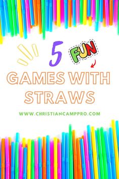 colorful straws with the words 5 fun games with straws on top and below