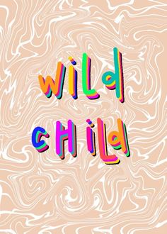 the words wild child written in multicolored letters on a pink and white background