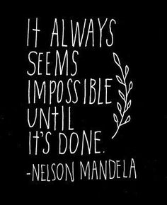 a black and white photo with the words it always seems impossible until it's done nelson mandela