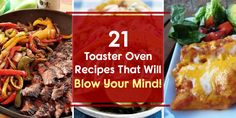 some food that is on a plate and in a bowl with the words, 21 toaster oven recipes that will blow your mind