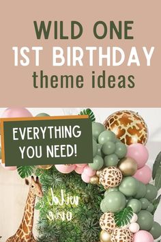 a giraffe birthday card with the words, wild one 1st birthday theme ideas everything you need