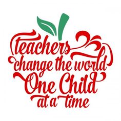 an apple with the words teachers change the world one child at a time on it