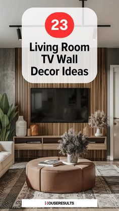 living room tv wall decor ideas with text overlay that reads 23 living room tv wall decor ideas