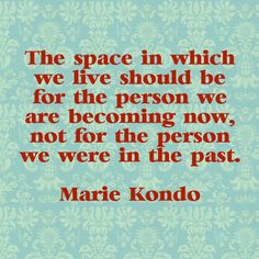 Yes Kon Mari, Decluttering And Organizing, Konmari Method, Marie Kondo, Less Is More, Simple Living, Simple Life, Get Organized, Great Quotes