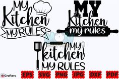 kitchen svg files for silhouettes and cutting machines with the words my kitchen is my rules