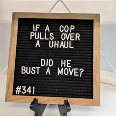 a sign that says if a cop pulls over a uhaul did he bust a move?