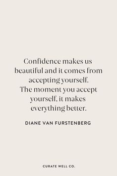 a quote that reads,'confidence makes us beautiful and it comes from accepting yourself the moment