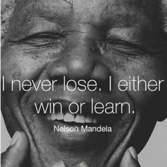 😀 Mandela Quotes, Nelson Mandela Quotes, I Never Lose, Quotable Quotes, Marriage Advice, Wise Quotes, Meaningful Quotes, Great Quotes, Wisdom Quotes