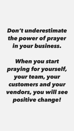 a quote that says don't underestimate the power of prayer in your business