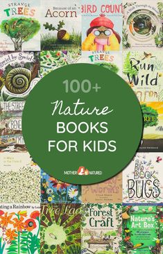 the words 100 + nature books for kids on top of a collage of children's books