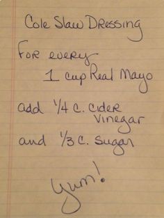 a handwritten note from cole shaw dressing for every 1 cup real mayo ad l'ea cider vinegar and 3 cups sugar