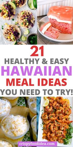 hawaiian meal ideas with text overlay that reads 21 healthy and easy hawaiian meal ideas you need to try