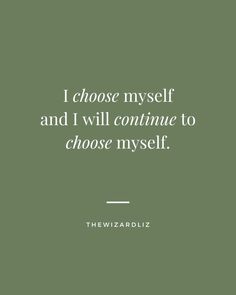 the wizard's quote about i choose my self and i will continue to choose myself