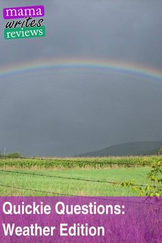 a field with a rainbow in the background and text that reads quickie questions weather edition