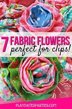 fabric flowers with the words 7 fabric flowers perfect for clips on top of it and below