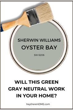 a paint brush with the words, will this green gray neutral work in your home?