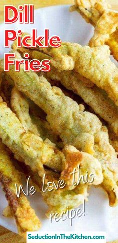 fried pickle fries on a white plate with the words dill pickle fries we love this recipe