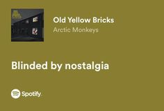 an advertisement with the words, blinded by nostalgicia and old yellow bricks