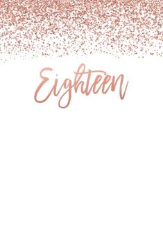 a white background with pink glitter and the word eighteen written in cursive writing