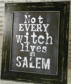 a sign that says not every witch lives in salem