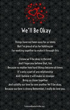 a poem written in black with red hearts on it and the words we'll be okay