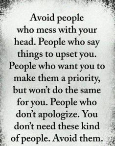 a quote that reads avoid people who mess with your head