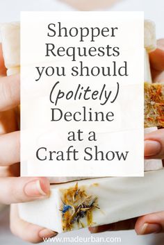 a person holding a piece of paper with the words shopper requests you should definitely decline at a craft show