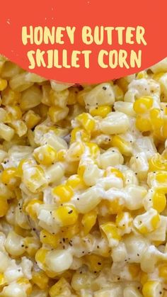 a bowl full of corn and cheese with the words quick & easy honey butter skillet corn