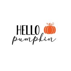 the words hello pumpkin written in black and orange on a white background with an orange pumpkin