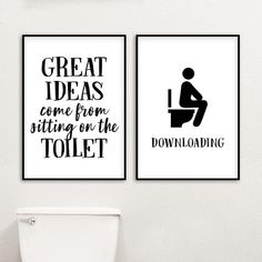 two black and white posters on the wall above a toilet in a bathroom, one saying great ideas come from sitting on the toilet