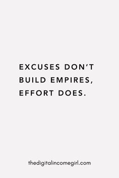 an image with the words, excuses don't build empires effort does