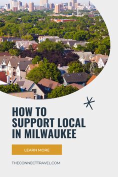 an aerial view of a city with the words how to support local in milwaukee learn more