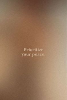 an advertisement with the words prioritize your peace in white on a brown background