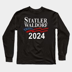 Statler and Waldorf For President -- Choose from our vast selection of Long Sleeve T-Shirts to match with your favorite design to make the perfect custom graphic Long Sleeve T-shirt. Pick your favorite: Classic or Premium. Customize your color! For men and women. Statler And Waldorf, Graphic Long Sleeve, Long Sleeve T Shirts, Long Sleeve T Shirt, Long Sleeve Tshirt, Men And Women, For Men, T Shirts, Long Sleeve