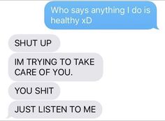 two texts that say, who says anything i do is healthy xd