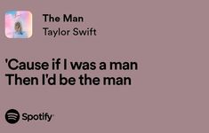 the man taylor swiftt quote about cause if i was a man then i'd be the man