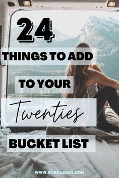 a woman sitting on top of a bed with the words 24 things to add to your twenties bucket list