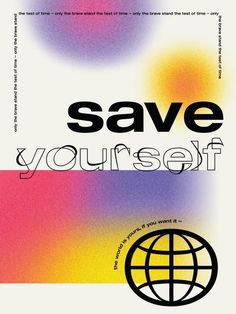 a poster with the words save yourself and an image of a globe on top of it