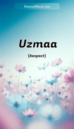 flowers with the words uzmaa respect on it