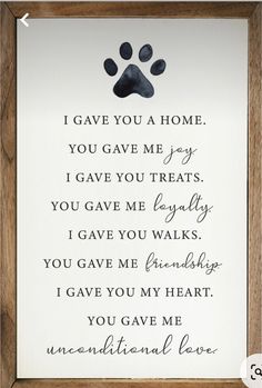 a sign with a dog's paw on it that says i gave you a home