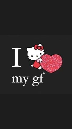 hello kitty holding a heart with the words i love my gf in white letters