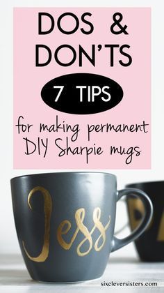 two cups with gold lettering on them and the words do's and don'ts 7 tips for making permanent diy sharpie mugs