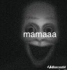 a creepy face with the word mamaaa in it's center and an image of