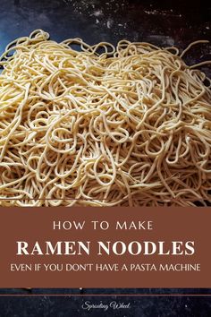 how to make ramen noodles even if you don't have a pasta machine