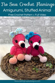 two crocheted stuffed animals sitting on top of a wicker basket with the words, no sew crochet flamingo amigurm