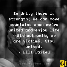 a quote from bill bailey that reads in unity there is strength, we can move mountains when we're united and enjoy life without