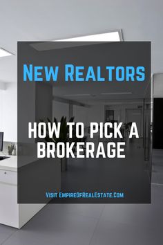 an office with the words new realtors how to pick a brokeage